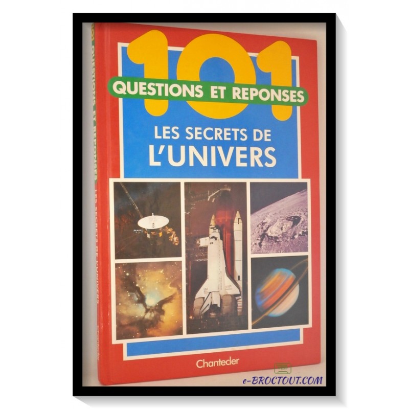 101 questions et réponses - les secrets de l'univers