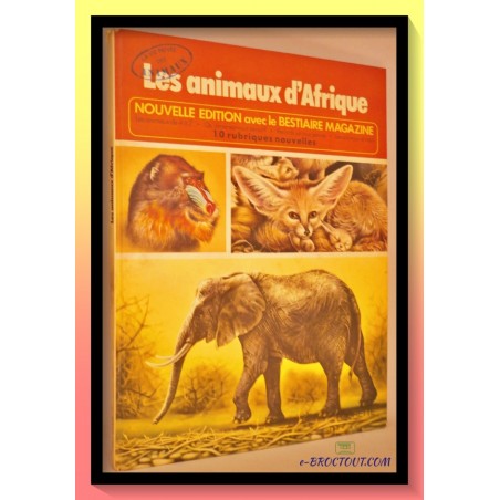 Rinaldo D. D'AMI : La vie privée des animaux - les animaux d'Afrique