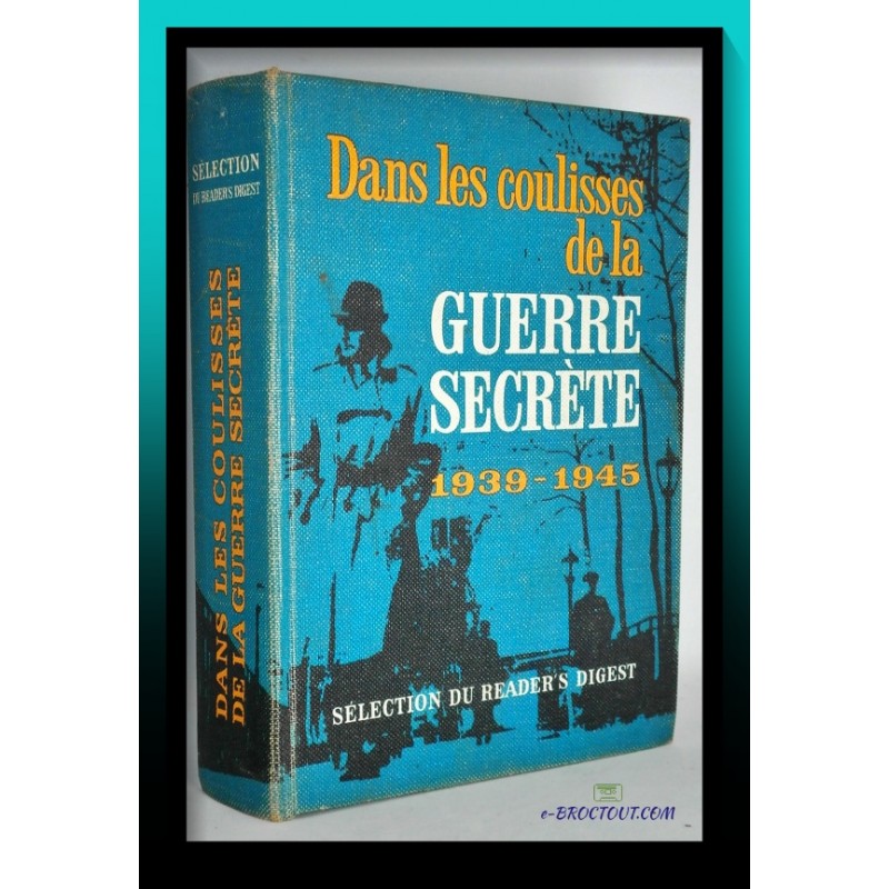 Dans les coulisses de la guerre secrète - 1939 1945