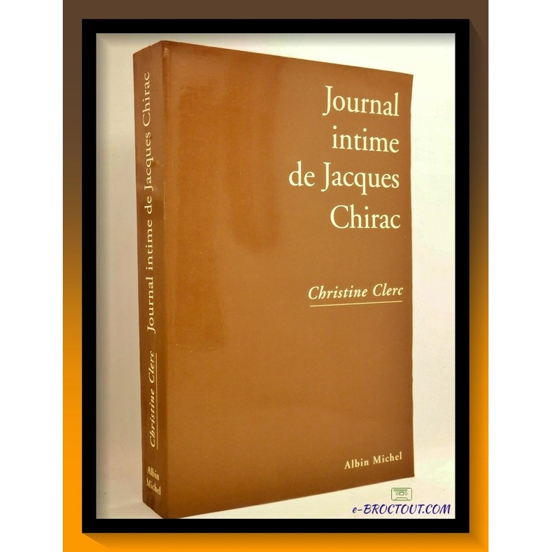 Christine Clerc : journal intime de Jacques Chirac - Tome 1