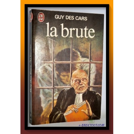 Guy DES CARS : La brute