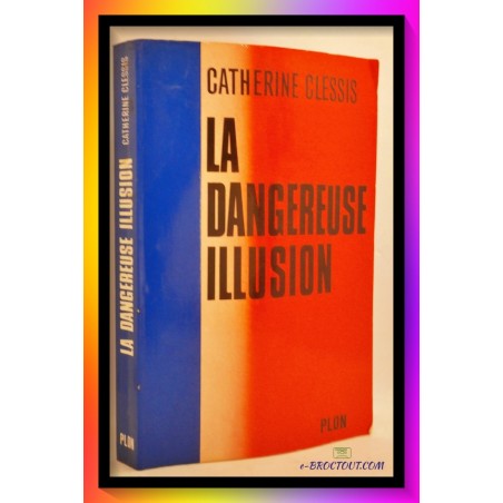 Catherine CLESSIS : La dangereuse illusion