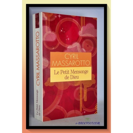 Cyril MASSAROTTO : Le petit mensonge de Dieu