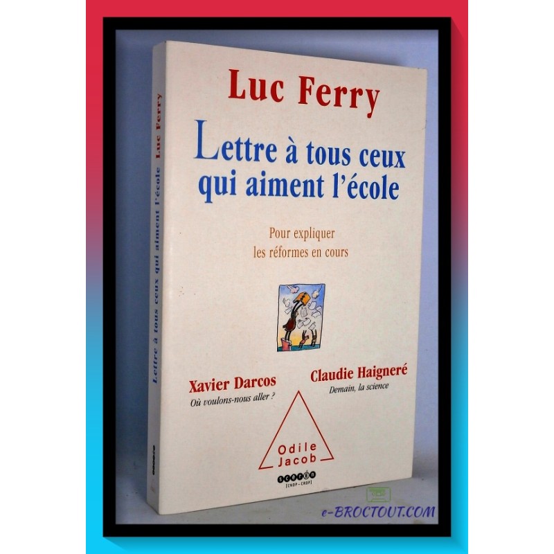 Luc FERRY : Lettre à tous ceux qui aiment l'école