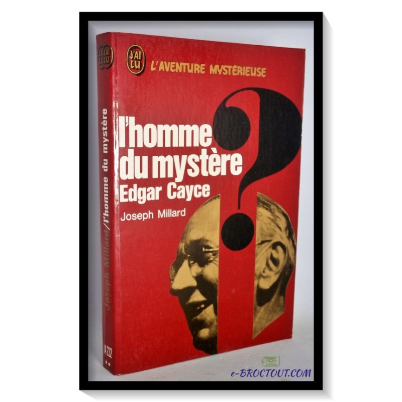 Joseph MILLARD : L'homme du mystère Edgar Cayce