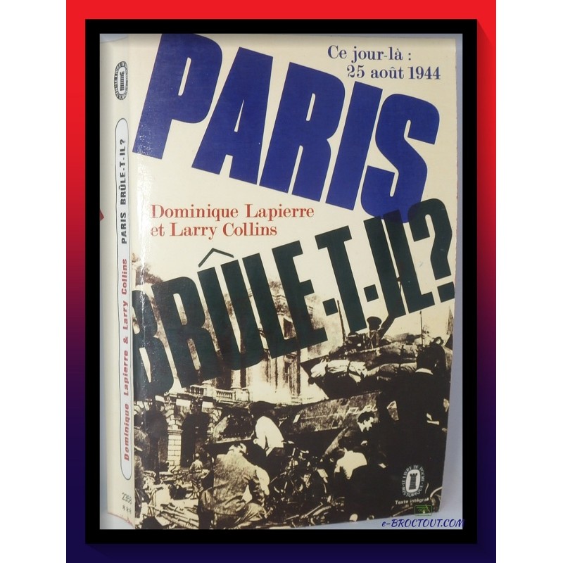 D. LAPIERRE & L. COLLINS : Paris brûle t-il ?