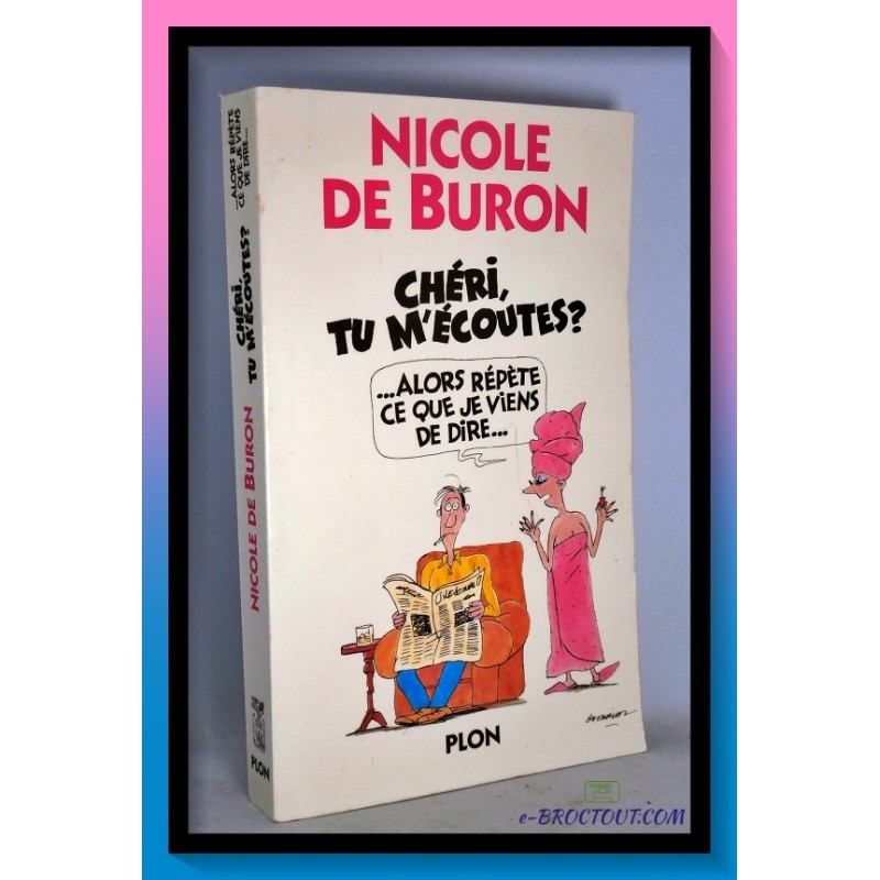 Nicole DE BURON : Chéri tu m'écoutes ? Alors répète ce que je viens de dire