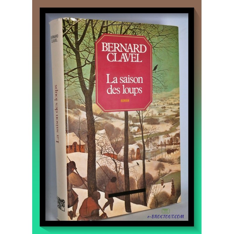 Bernard CLAVEL : Les colonnes du ciel - Tome 1 : La saison des loups