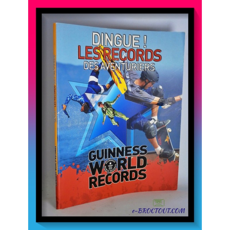 Guinness World Records : Dingue Les Records Des Aventuriers