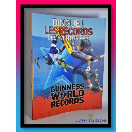 Guinness World Records : Dingue Les Records Des Aventuriers