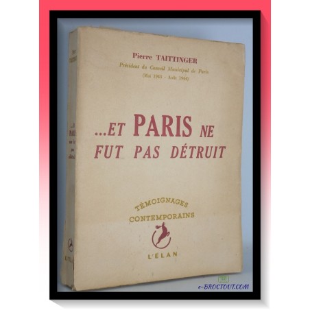 Pierre TAITTINGER : Et Paris ne fut pas détruit