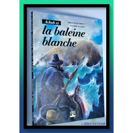 N. De Chambrun & F. Mathieu : la baleine blanche - tome 2