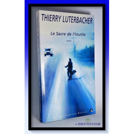 Thierry LUTERBACHER : Le sacre de l'inutile