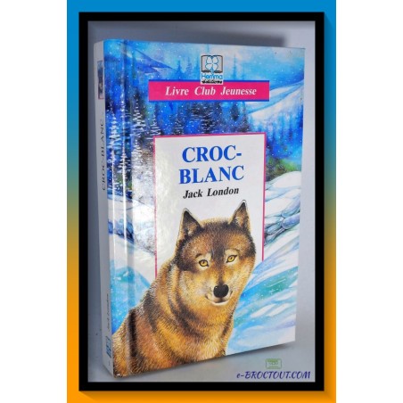 Jack LONDON : Croc Blanc