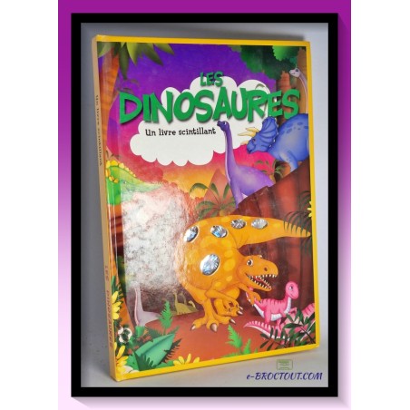 Les dinosaures - Un livre scintillant