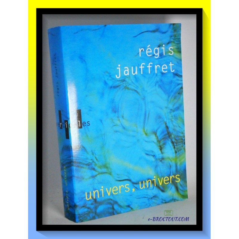 Régis JAUFFRET : Univers, univers