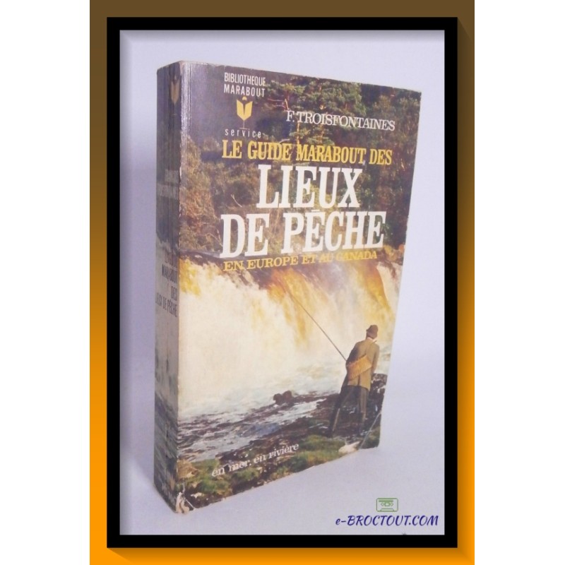 Le Guide Marabout Des Lieux De Peche En Europe Et Au Canada En Mer En Riviere