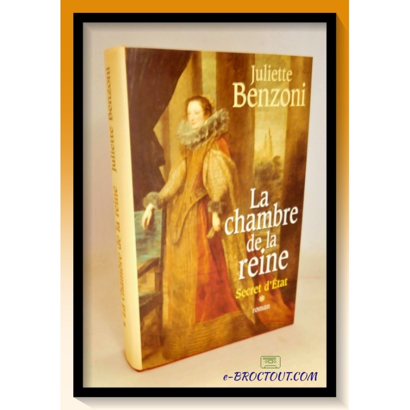 Juliette BENZONI : La chambre de la Reine Tome 1 - Secret d'Etat