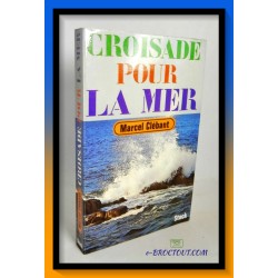 Marcel CLEBANT : Croisade pour la mer