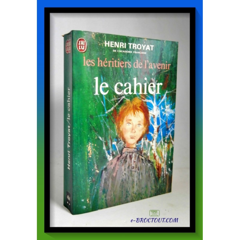 Henri TROYAT : Les héritiers de l'avenir - le cahier