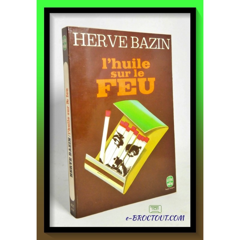 Hervé BAZIN : L'huile sur le feu
