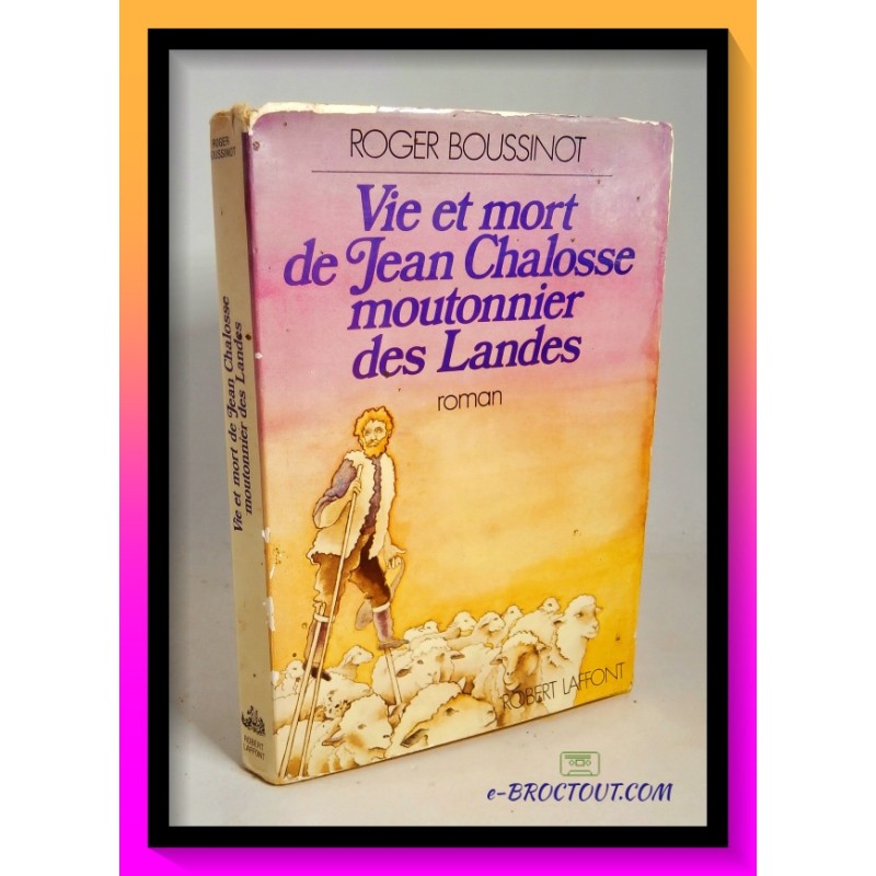 Roger BOUSSINOT : Vie et mort de Jean Chalosse moutonnier des Lande