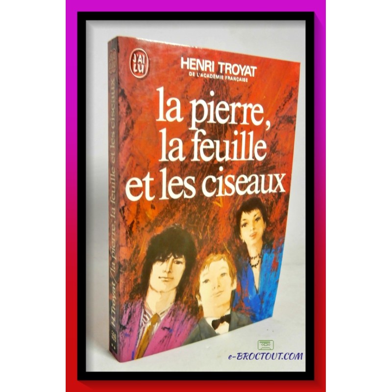 Henri TROYAT : La pierre, la feuille et les ciseaux