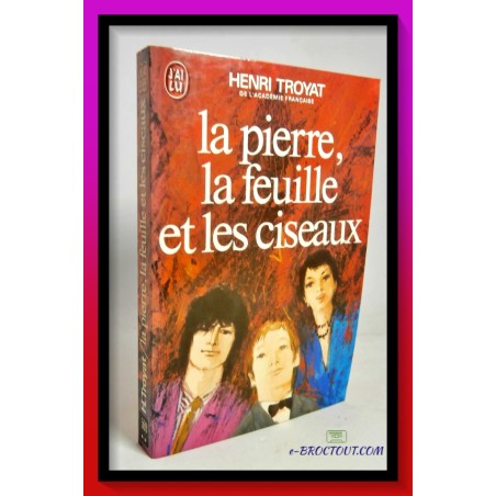 Henri TROYAT : La pierre, la feuille et les ciseaux