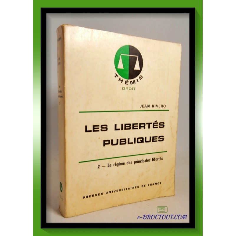 Jean RIVERO : Les libertés publiques tome 2 - Le régime des principales libertés