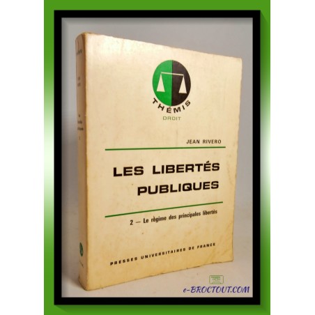 Jean RIVERO : Les libertés publiques tome 2 - Le régime des principales libertés