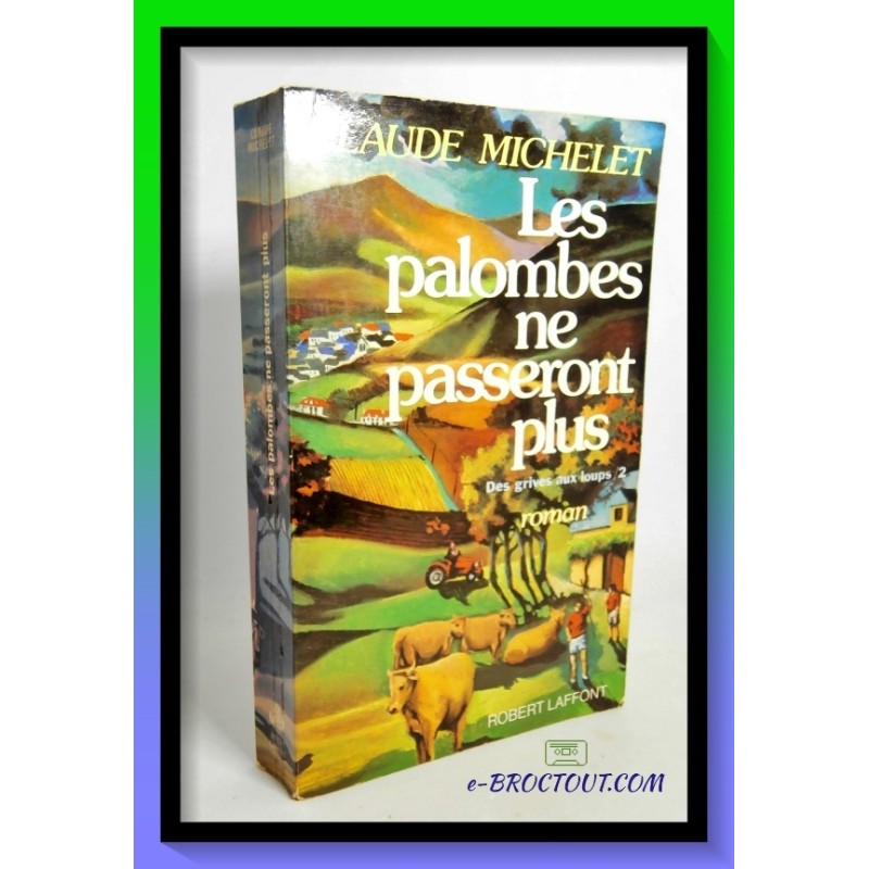 Claude MICHELET : Les palombes ne passeront plus - Dédicacé par son auteur