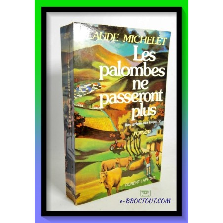 Claude MICHELET : Les palombes ne passeront plus - Dédicacé par son auteur