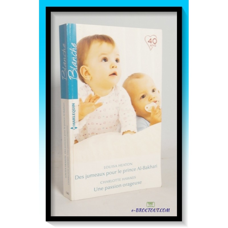 L. HEATON & C. HAWKES : Des jumeaux pour le prince Al-Bakhari - Une passion orageuse