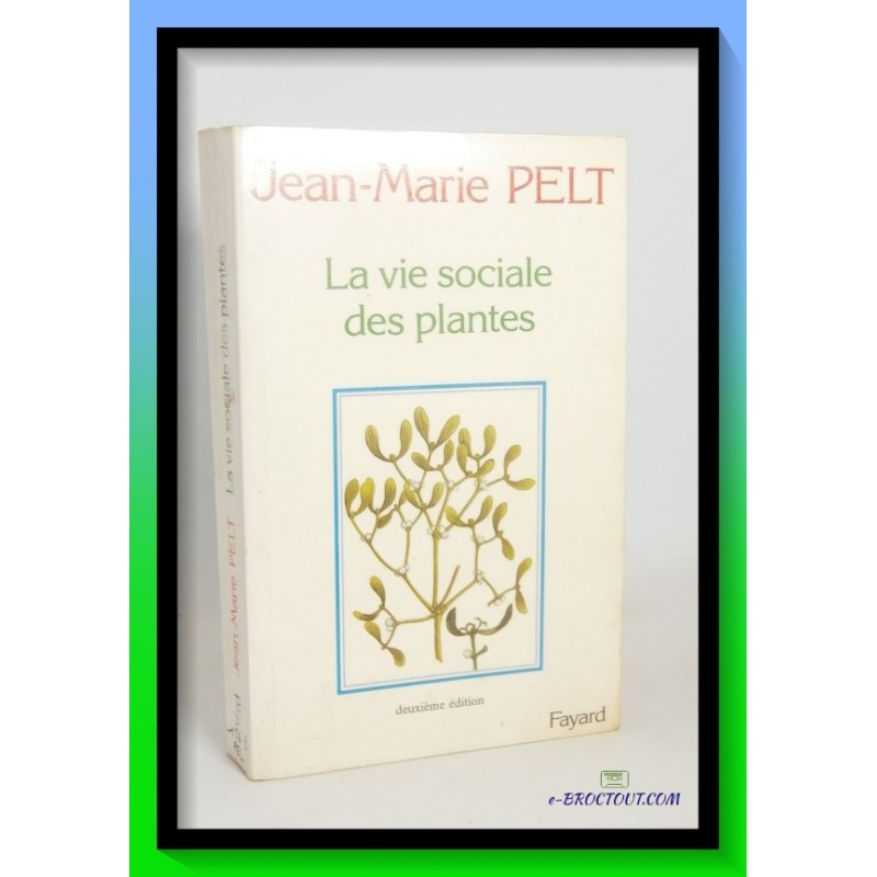 Jean-Marie PELT : La vie sociale des plantes