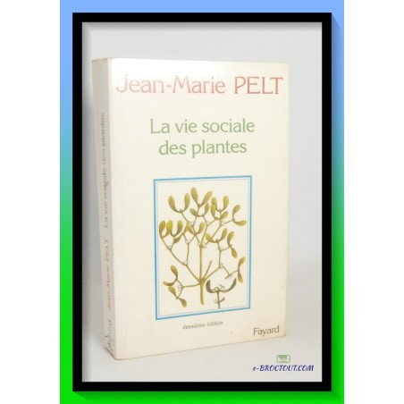 Jean-Marie PELT : La vie sociale des plantes