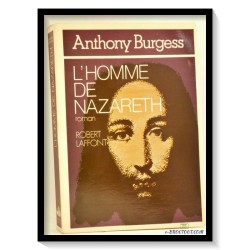 Anthony BURGESS : L'Homme De Nazareth