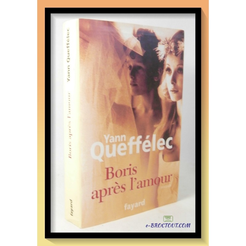 Yann QUEFFELEC : Boris après l'amour