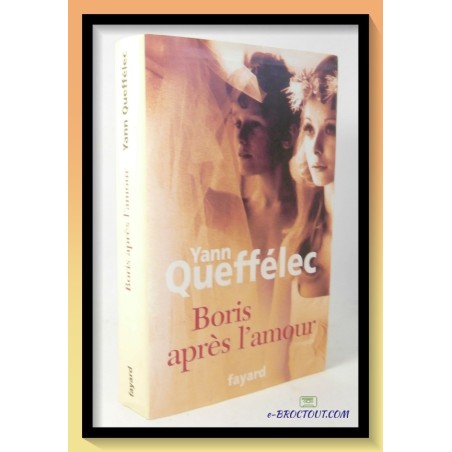 Yann QUEFFELEC : Boris après l'amour
