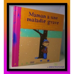 H. JUVIGNY & B. LABBE : Maman a une maladie grave