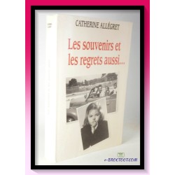 Catherine ALLEGRET : Les souvenirs et les regrets aussi