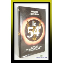 Thierry HUGUENIN : Le 54e - Le rescapé du massacre de la secte du Temple Solaire