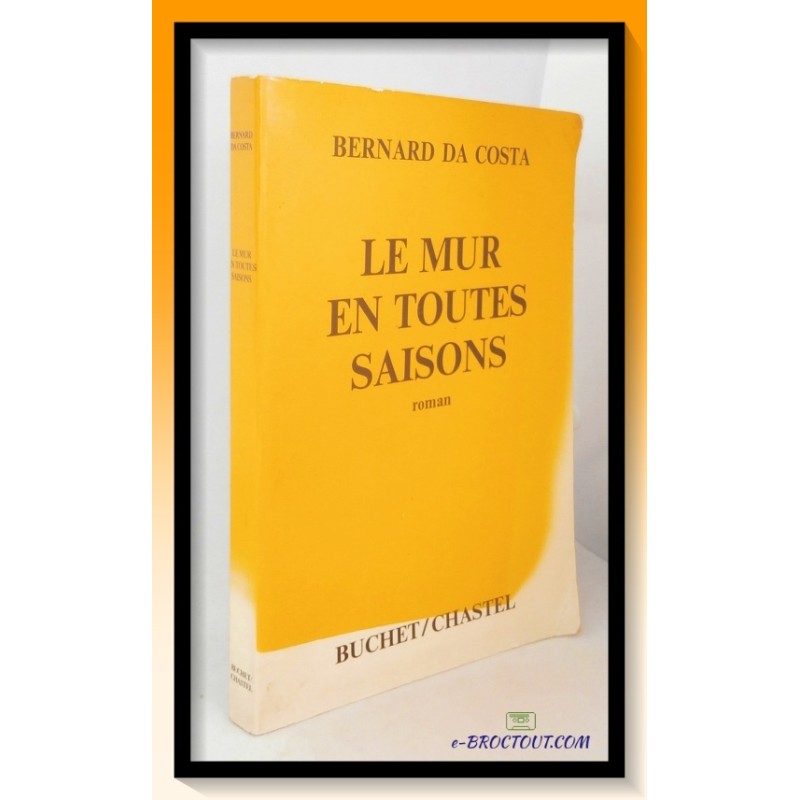 Bernard DA COSTA : Le mur en toutes saisons