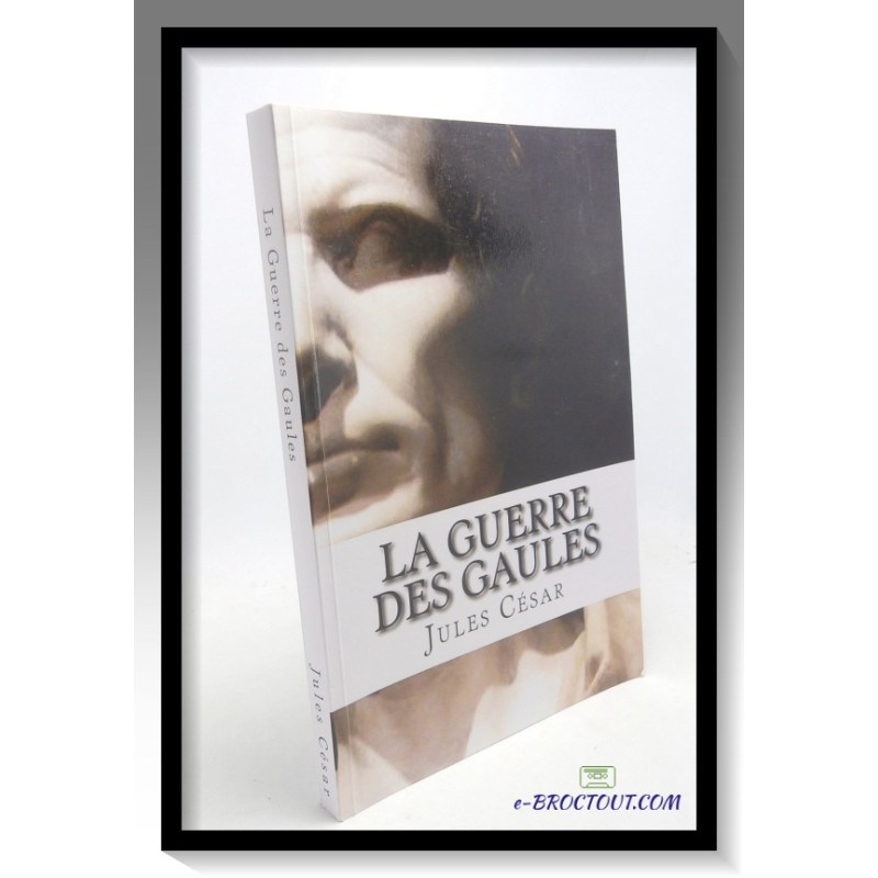 La guerre des Gaules - Jules César