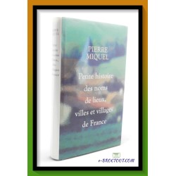 Pierre MIQUEL : Petite histoire des noms de lieux, villes et villages de France