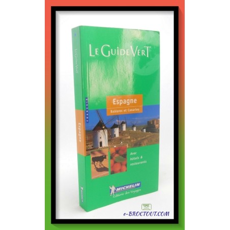 Le guide vert Michelin - Espagne, Baléares et Canaries avec Hotels et restaurants