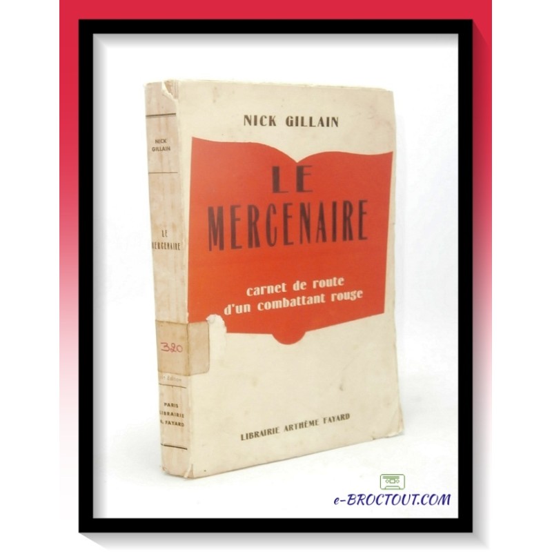 Nick GILLAIN : Le mercenaire - Carnet de route d'un combattant rouge