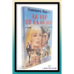 Rosemary ROGERS : Le feu et la glace tome 1 - Anne