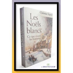 Christian SIGNOL : Les Noëls blancs - Tome 1 Ce que vivent les hommes