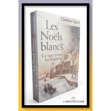Christian SIGNOL : Les Noëls blancs - Tome 1 Ce que vivent les hommes