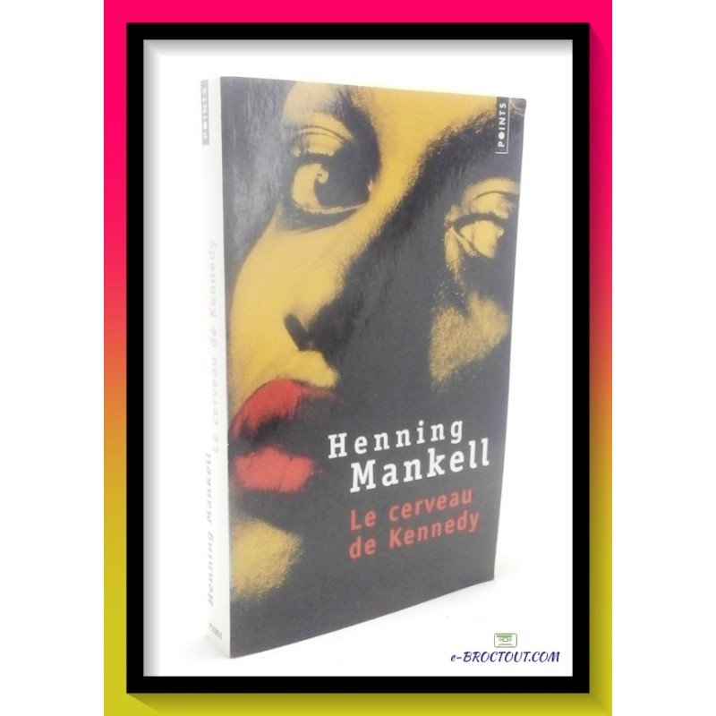 Henning MANKELL : Le cerveau de Kennedy